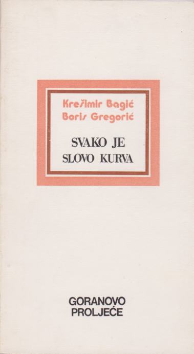 Krešimir Bagić/Boris Gregorić: Svako je slovo kurva, GP, Zagreb 1988.