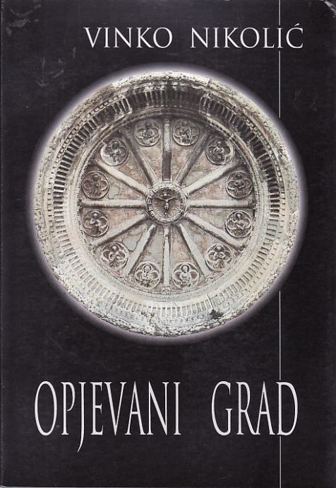 VINKO NIKOLIĆ : OPJEVANI GRAD , ŠIBENIK 1994. - POTPIS I POSVETA AUTOR