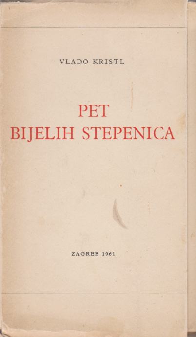 Vlado Kristl: Pet bijelih stepenica, VN, Zagreb 1961.