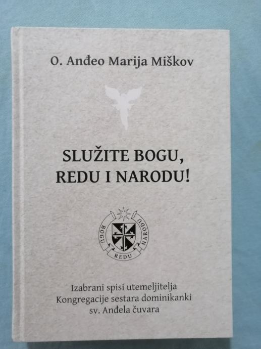 O. Anđeo Marija Miškov – Služite Bogu, redu i narodu!