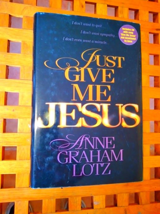 ANNE GRAHAM LOTZ JUST GIVE ME JESUS + CD 2000