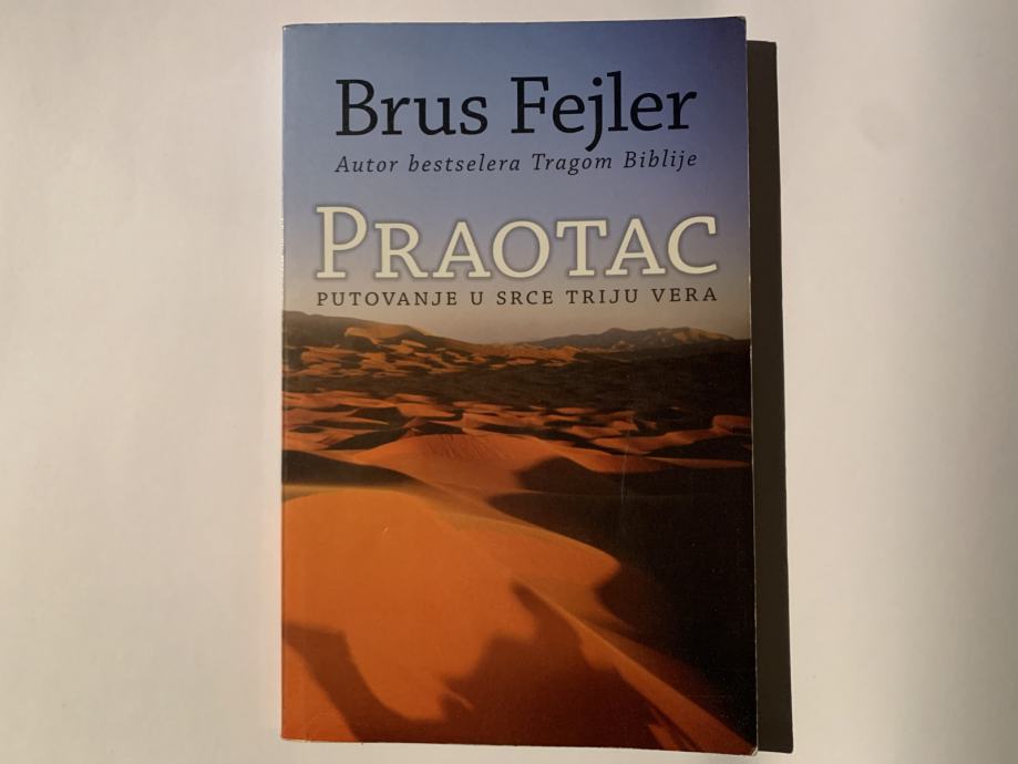 Bruce Feiler : Abraham ili Praotac - putovanje u srce triju vjera