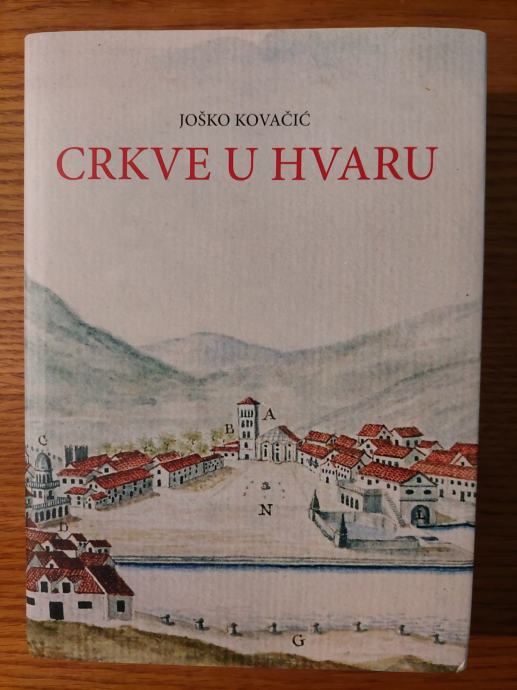 CRKVE u Hvaru - Joško KOVAČIĆ / Priredio : Joško BRACANOVIĆ