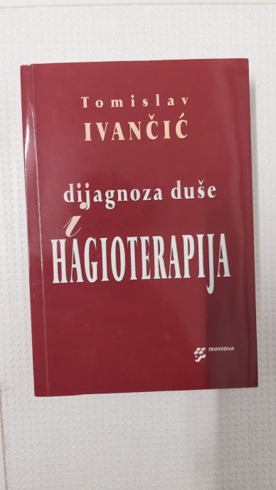 Dijagnoza duše i Hagioterapija Tomislav Ivančić