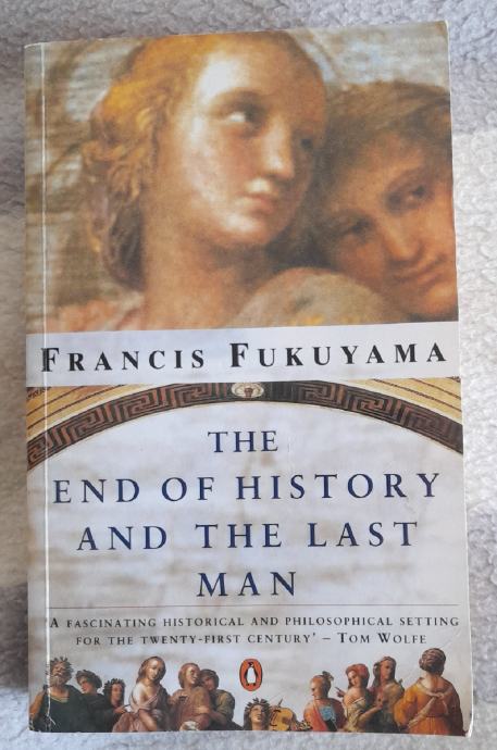 FRANCIS FUKUYAMA....THE END OF HISTORY AND THE LAST MAN