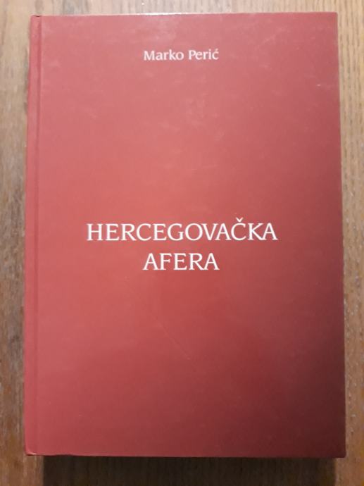 Hercegovačka afera(Pregled događaja i važniji dokumenti) - Marko Perić