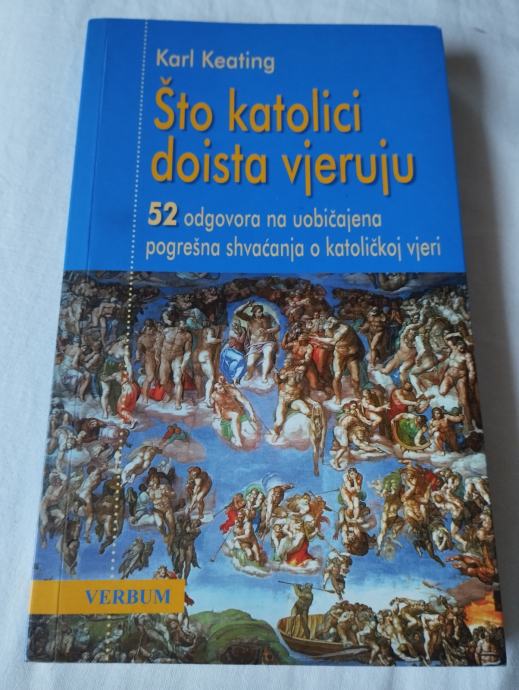 Karl Keating Što katolici doista vjeruju