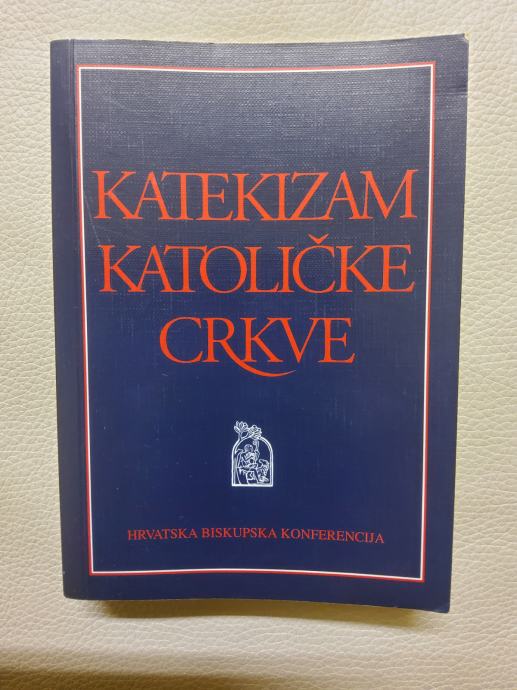 KATEKIZAM KATOLIČKE CRKVE - HRVATSKA BISKUPSKA KONFERENCIJA