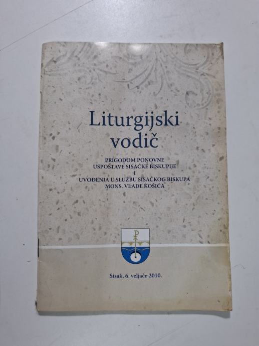 Liturgijski vodič prigodom ponovne uspostave Sisačke biskupije i...