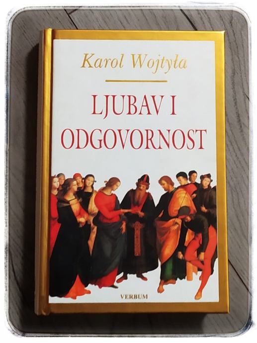 LJUBAV I ODGOVORNOST Ivan Pavao II. - Karol Wojtyla