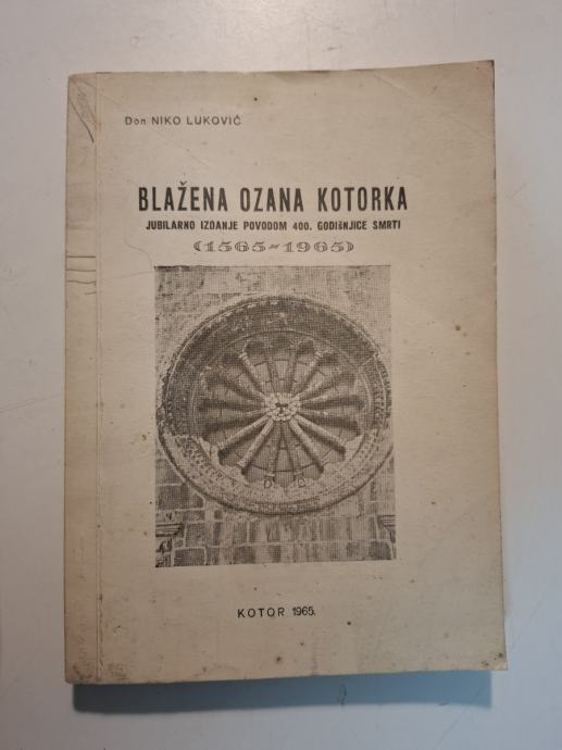 Luković, Niko - Blažena Ozana Kotorka : (1565-1965) : jubilarno izd...