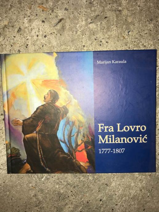 Marijan Karaula - Fra Lovro Milanovic(ukljucena postarina)