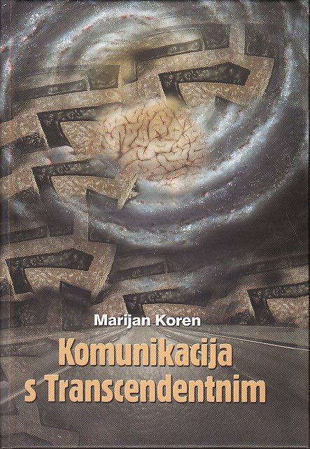 MARIJAN KOREN : KOMUNIKACIJA S TRANSCENDENTNIM , KRIŽ 2008.