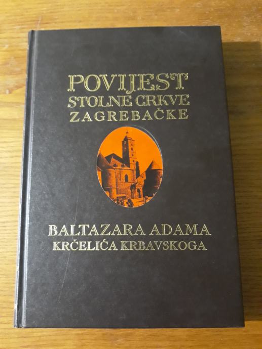 POVIJEST STOLNE CRKVE ZAGREBAČKE - Baltazar Adam Krčelić