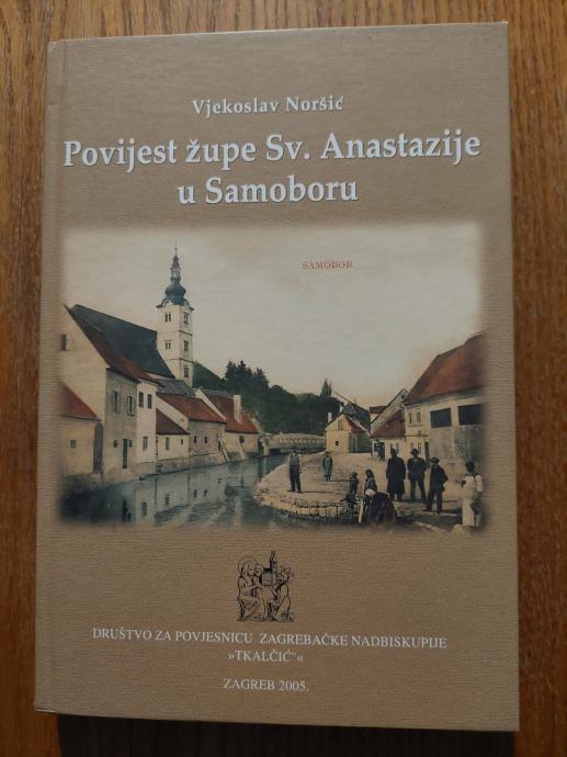 Povijest župe Sv. Anastazije u Samoboru - Vjekoslav Noršić