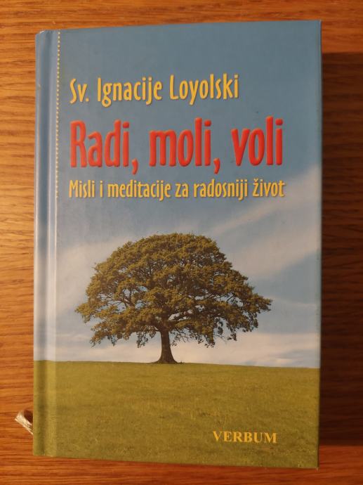 Radi , moli , VOLI - Misli i MEDITACIJE za RADOSNIJI život