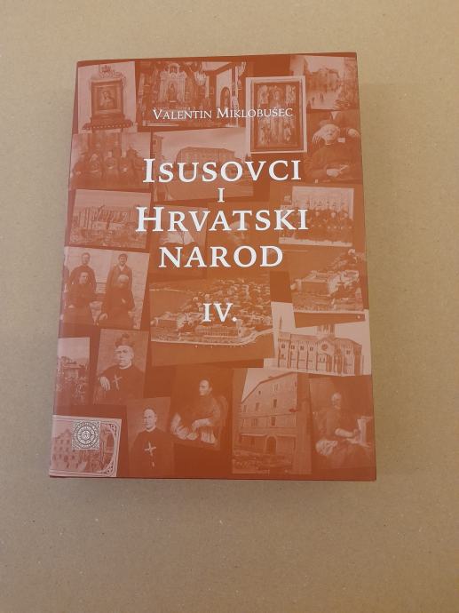 Valentin Miklobušec-Isusovci i hrvatski narod(IV. svezak)(2005.)(NOVO)