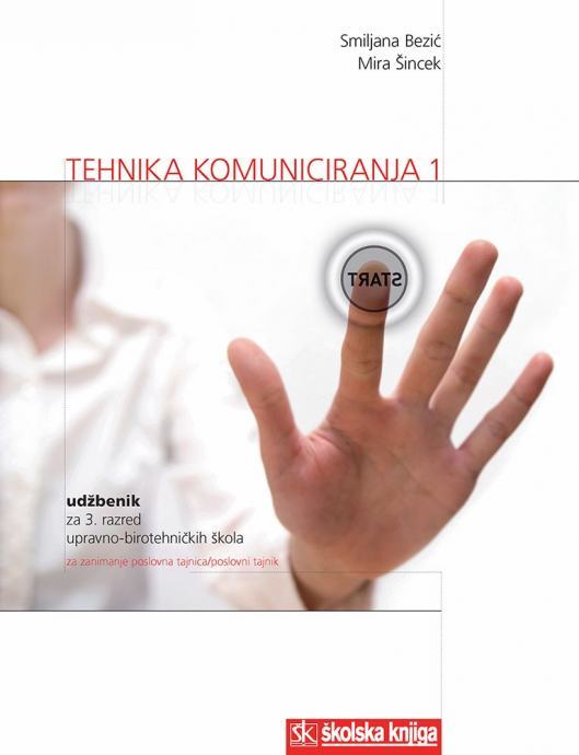 TEHNIKA KOMUNICIRANJA 1 / Smiljana Bezić & Mira Šincek