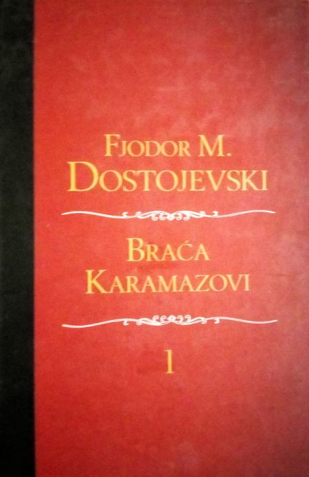 Dostojevski, Fjodor, Mihajlovič: BRAĆA KARAMAZOVI