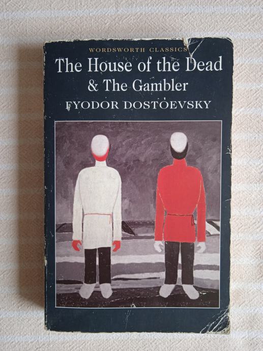 F.DOTOJEVSKY THE HOUSE OF THE DEAD THE GAMBLE