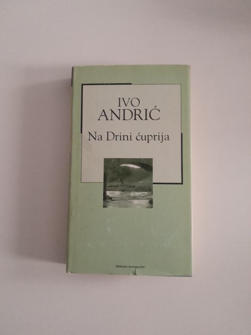 IVO ANDRIĆ: NA DRINI ĆUPRIJA