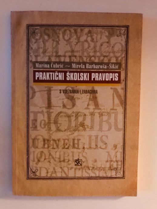 Čubrić, Barbaroša-Šikić : Praktični školski pravopis s vježbama i zada