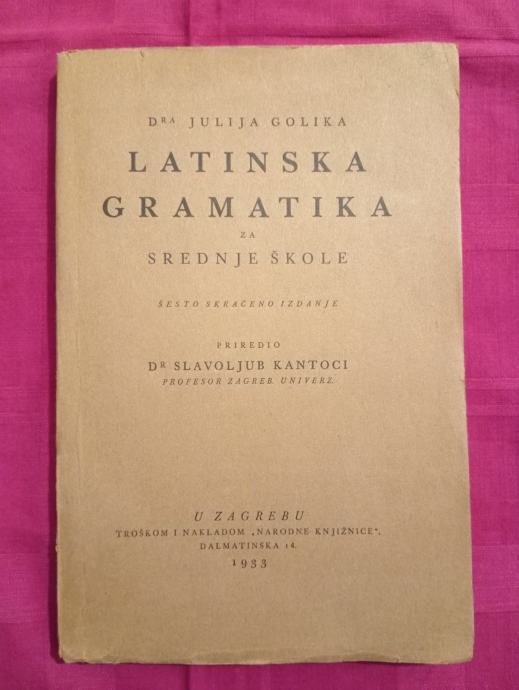 Julije Golik: Latinska gramatika.  6.izd.  1933.god.