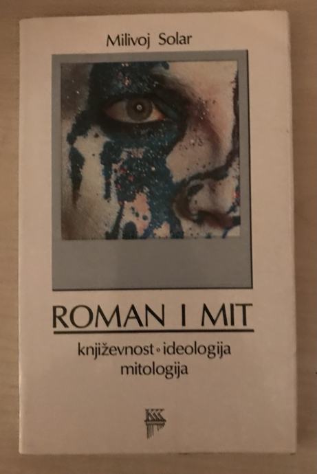 Solar,Milivoj : Roman i mit - književnost-ideologija-mitologija