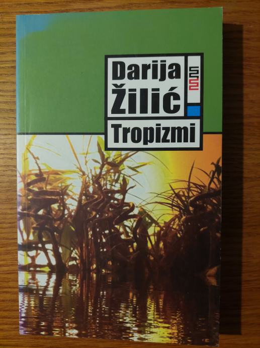 TROPIZMI - Darija ŽILIĆ / Urednik : Branko ČEGEC