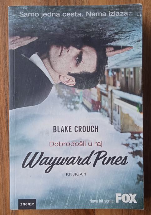 DOBRODOŠLI U RAJ WAYWARD PINES Blake Crouch