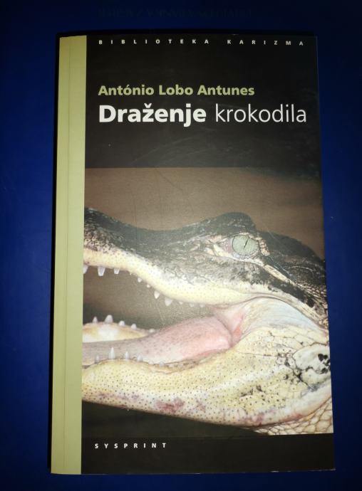 DRAŽENJE KROKODILA, Antonio Lobo Antunes