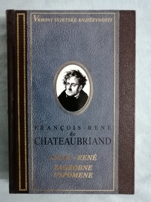 Francois-Rene de Chateaubriand – Atala, Rene, Zagrobne uspomene