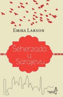 Hrnjić-Larson Emira :  Šeherzada u Sarajevu