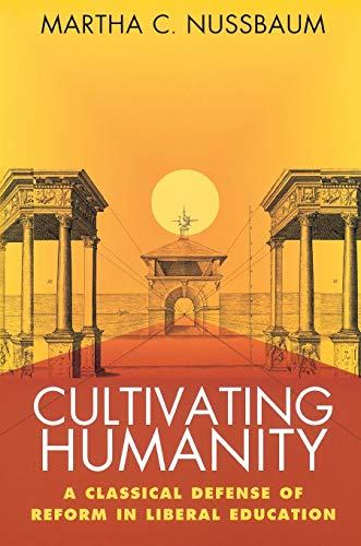 Martha C. Nussbaum: Cultivating Humanity- A Classical Defense