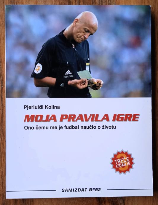 MOJA PRAVILA IGRE Pjerluiđi Kolina Pierluigi Collina NOGOMET