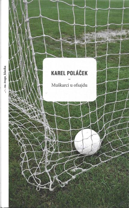 MUŠKARCI U OFSAJDU - Karel Polaček