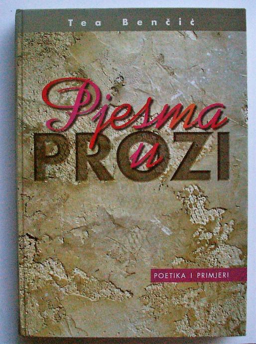 PJESMA U PROZI Tea Benčić POETIKA I PRIMJERI - O DANIJEL DRAGOJEVIĆ