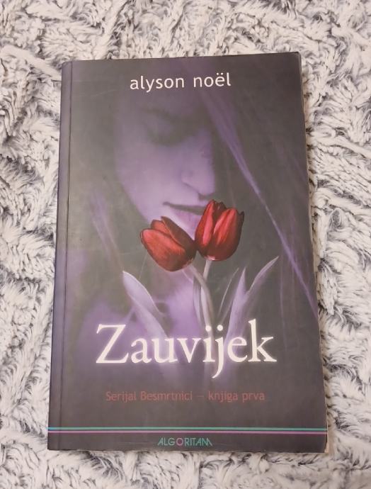 Prodajem knjigu ZAUVIJEK Alyson Noël, meki uvez, izdanje ALGORITAM