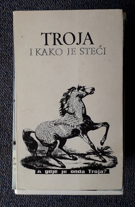 Škiljan, Dubravko - Troja i kako je steći : a gdje je onda Troja?