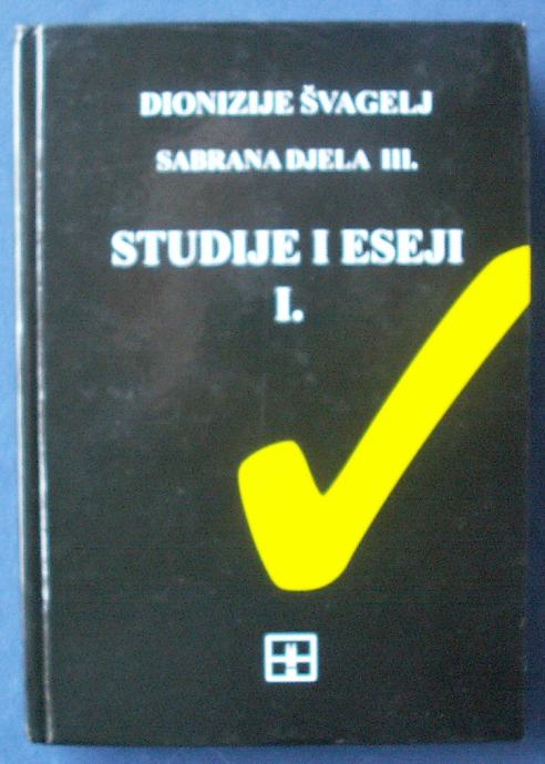 STUDIJE I ESEJI I. Dionizije Švagelj Sabrana djela III.