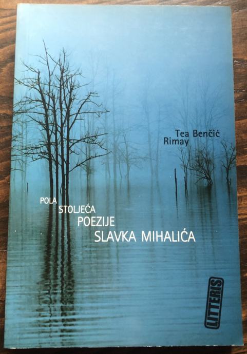 Tea Benčić Rimay: Pola stoljeća poezije Slavka Mihalića