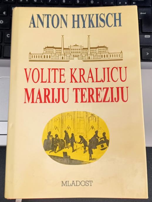 VOLITE KRALJICU MARIJU TEREZIJU - ANTON HYKISCH