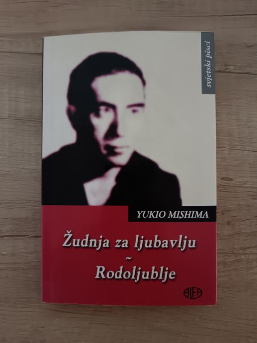 YUKIO MISHIMA, Žudnja za ljubavlju - Rodoljublje