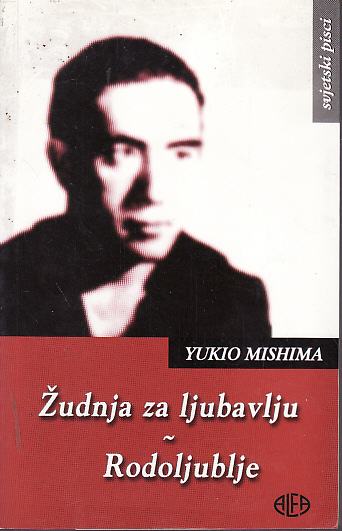 YUKIO MISHIMA - ŽUDNJA ZA LJUBAVLJU / RODOLJUBLJE