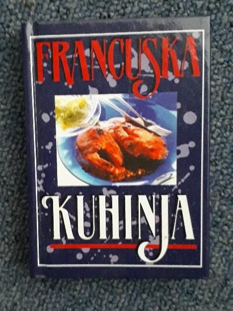 Francuska kuhinja ( kuharica / recepti / priprema jela )