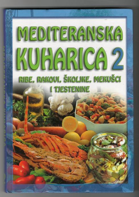 Mediteranska kuharica 2 : ribe, rakovi, školjke, mekušci i tjestenine