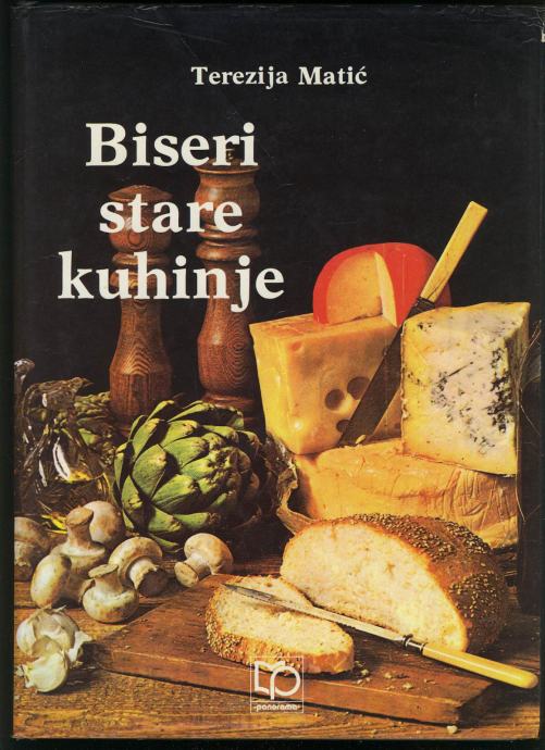 Terezija Matić - Biseri stare kuhinje