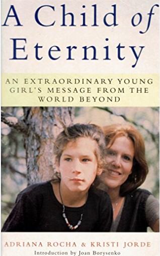 A Child of Eternity: An Extraordinary Young Girls Message From The Wo