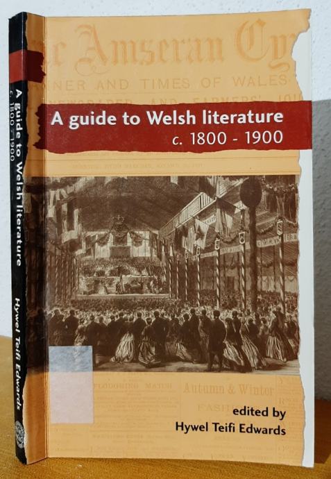 A guide to Welsh literature c. 1800-1900 edited by Hywel Teifi Edwards