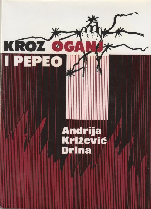 Andrija Križević Drina: Kroz oganj i pepeo